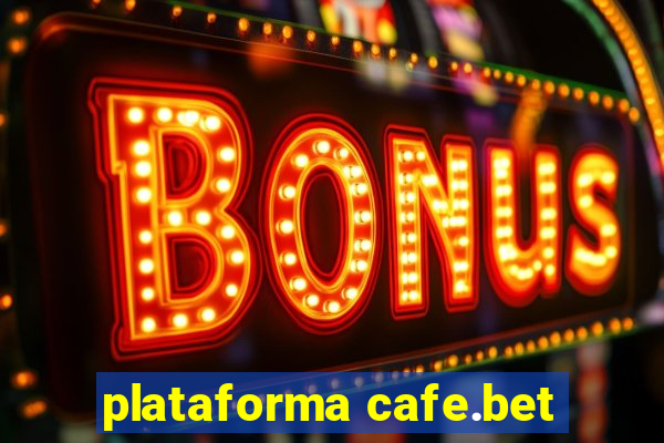 plataforma cafe.bet